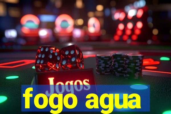 fogo agua